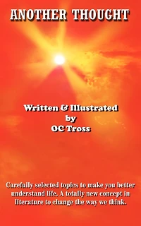 Another Thought: Carefully selected topics to make you better understand life. A totally new concept literature change the way we think.