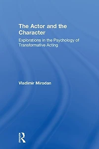 the Actor and Character: Explorations Psychology of Transformative Acting