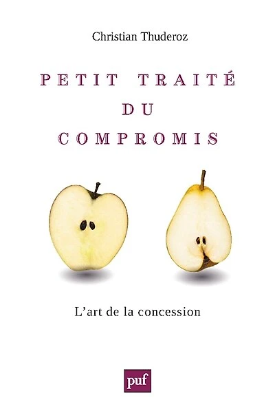 Petit traité du compromis : L'art de la concession