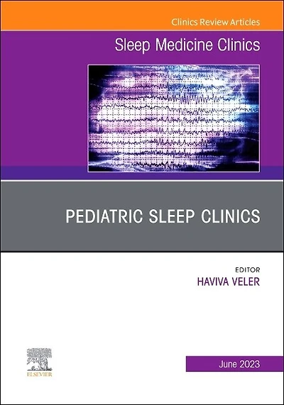 Pediatric Sleep Clinics, An Issue of Medicine Clinics
