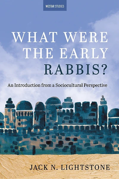 What Were the Early Rabbis?: An Introduction from a Sociocultural Perspective