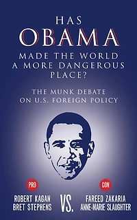 Has Obama Made The World a More Dangerous Place?: Munk Debate on America Foreign Policy