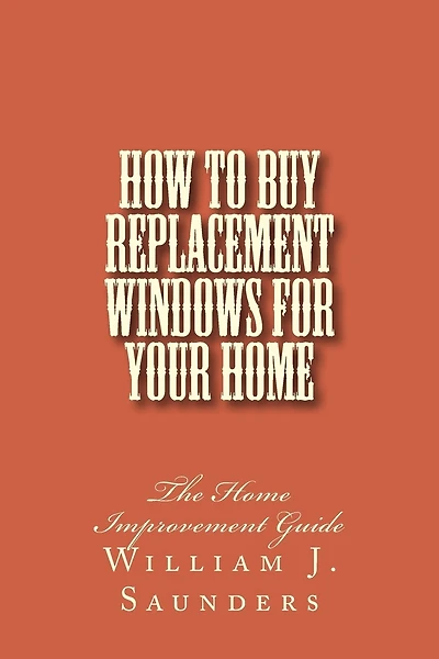 How to Buy Replacement Windows for Your Home: The Home Improvement Guide