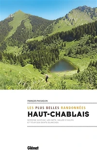 Haut-Chablais, Les plus belles randonnées: Morzine-Avoriaz, Gets, vallée d'Aulps et tour des Dents blanches