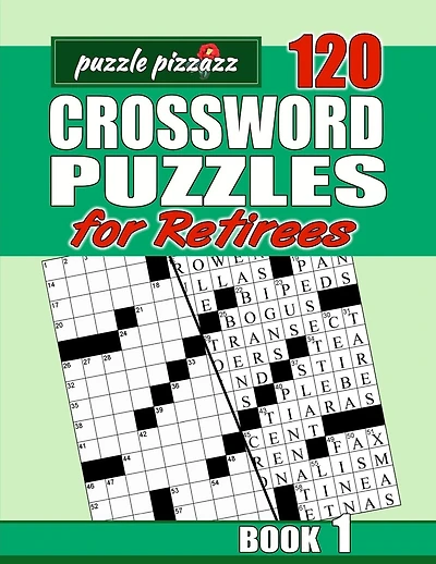 Puzzle Pizzazz 120 Crossword Puzzles for Retirees Book 1: Smart Relaxation to Challenge Your Brain and Exercise Your Mind