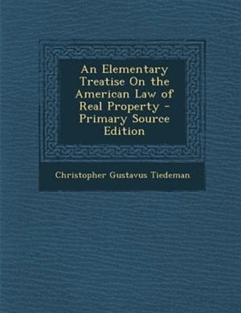 An Elementary Treatise on the American law of Real Property