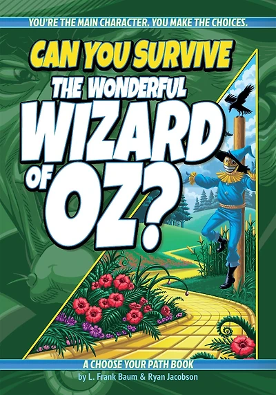Can You Survive the Wonderful Wizard of Oz?: An Interactive Adventure for Kids Ages 9–13