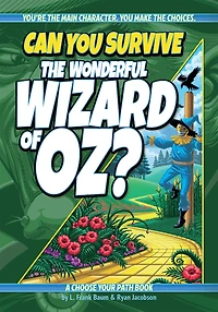 Can You Survive the Wonderful Wizard of Oz?: An Interactive Adventure for Kids Ages 9–13