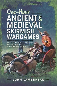 One-hour Ancient and Medieval Skirmish Wargames: Fast-play, Dice-less Rules for the Age of Swords Sandals