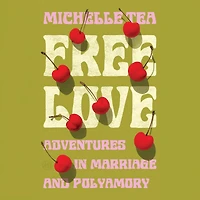 Free Love: Adventures Marriage and Polyamory