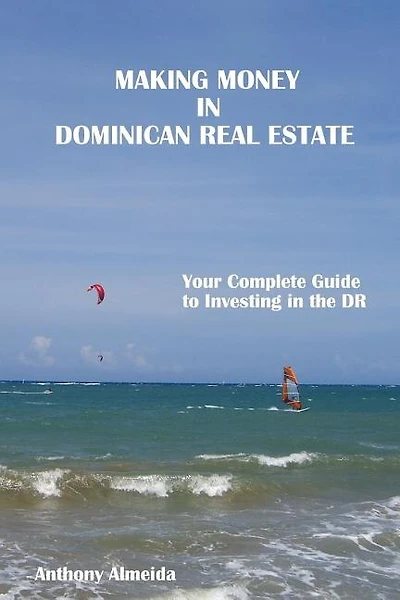 Making Money in Dominican Republic Real Estate: Your Complete Guide to Investing in the DR
