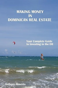 Making Money in Dominican Republic Real Estate: Your Complete Guide to Investing in the DR
