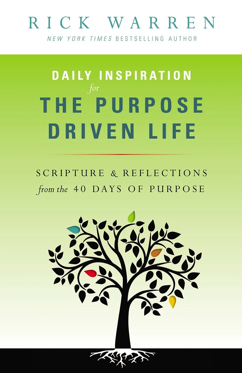 Daily Inspiration for the Purpose Driven Life: Scriptures and Reflections from 40 Days of