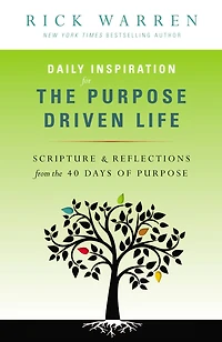Daily Inspiration for the Purpose Driven Life: Scriptures and Reflections from 40 Days of