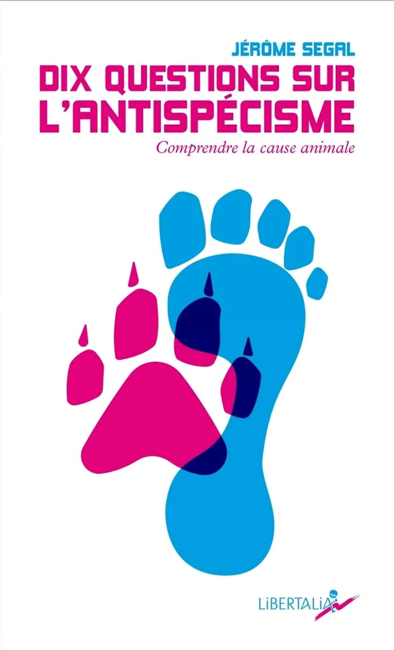 Dix questions sur l'antispécisme: Comprendre la cause animale