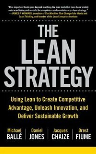 The Lean Strategy: Using Lean To Create Competitive Advantage, Unleash Innovation, And Deliver Sustainable Growth