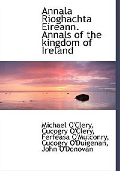 Annala Rioghachta Eireann: Annals of the Kingdom Ireland