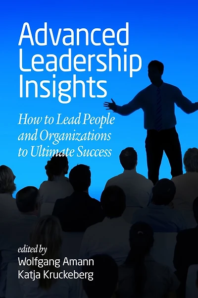 Advanced Leadership Insights: How to Lead People and Organizations Ultimate Success