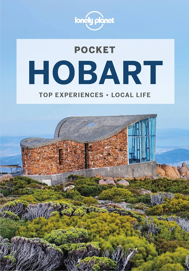 Lonely Planet Pocket Hobart 2 2nd Ed.: Discover Twice the City Half Time, Top Sights, Maps & Walking Tours, Covers MONA, Salamanca Place, Kunanyi/Mt Wellington and more