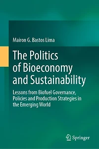 The Politics Of Bioeconomy And Sustainability: Lessons From Biofuel Governance, Policies Production Strategies Emerging World