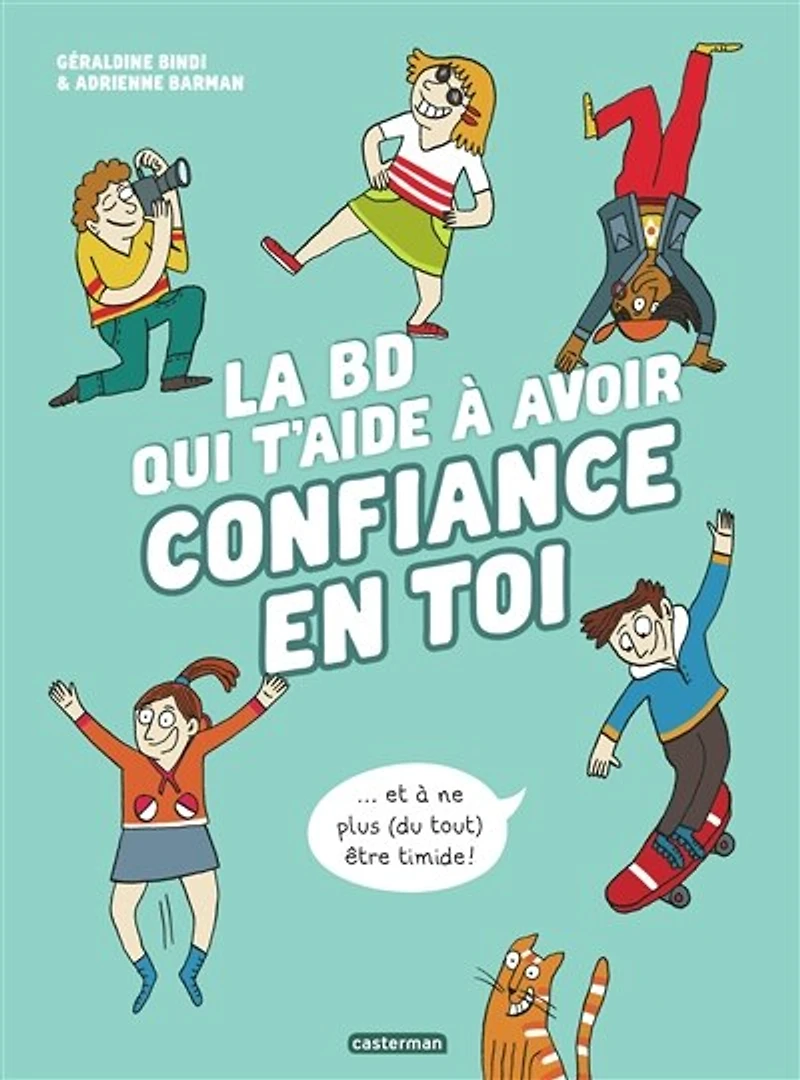 La BD qui t'aide à avoir confiance en toi...: et ne plus (du tout) être timide !