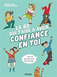 La BD qui t'aide à avoir confiance en toi...: et ne plus (du tout) être timide !