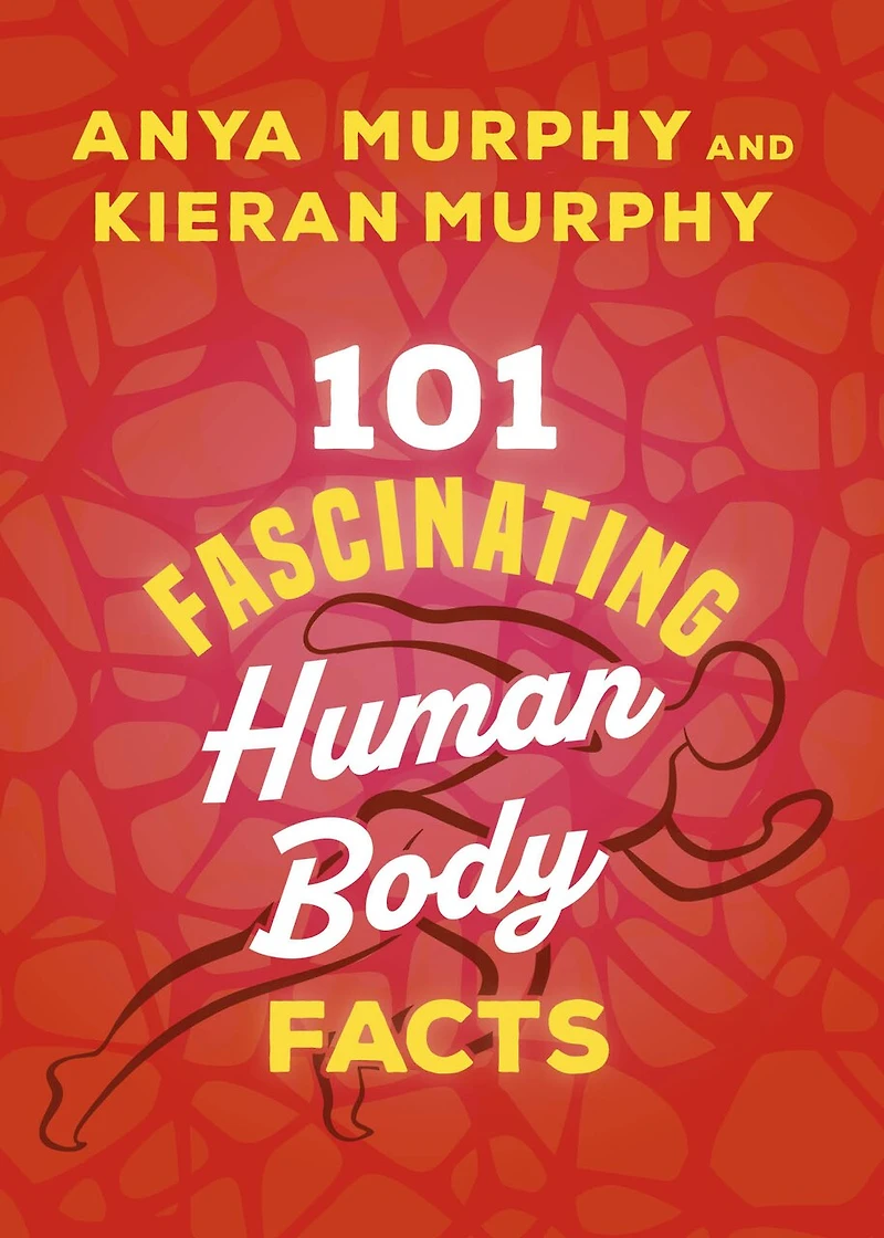 101 Fascinating Human Body Facts