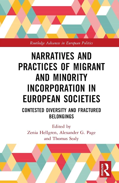 Narratives and Practices of Migrant Minority Incorporation European Societies: Contested Diversity Fractured Belongings