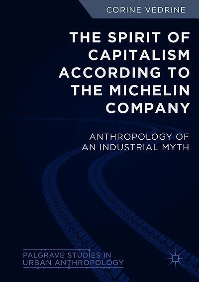 the Spirit of Capitalism According to Michelin Company: Anthropology an Industrial Myth