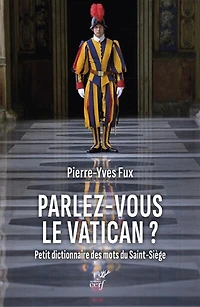 Parlez-vous le Vatican ?: petit dictionnaire des mots du Saint-Siège