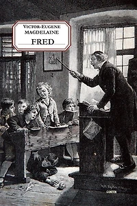Fred: “Un instituteur laïque sous la Troisième République”