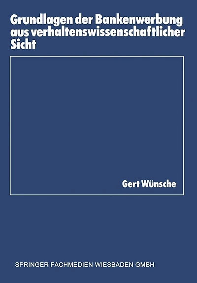 Grundlagen der Bankenwerbung aus verhaltenswissenschaftlicher Sicht