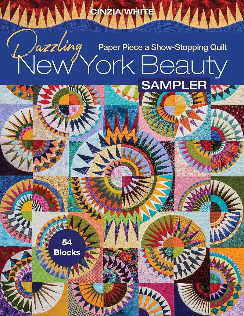 Dazzling New York Beauty Sampler: Paper Piece A Show-stopping Quilt; 54 Blocks