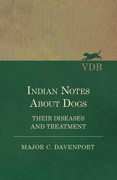 Indian Notes About Dogs - Their Diseases and Treatment