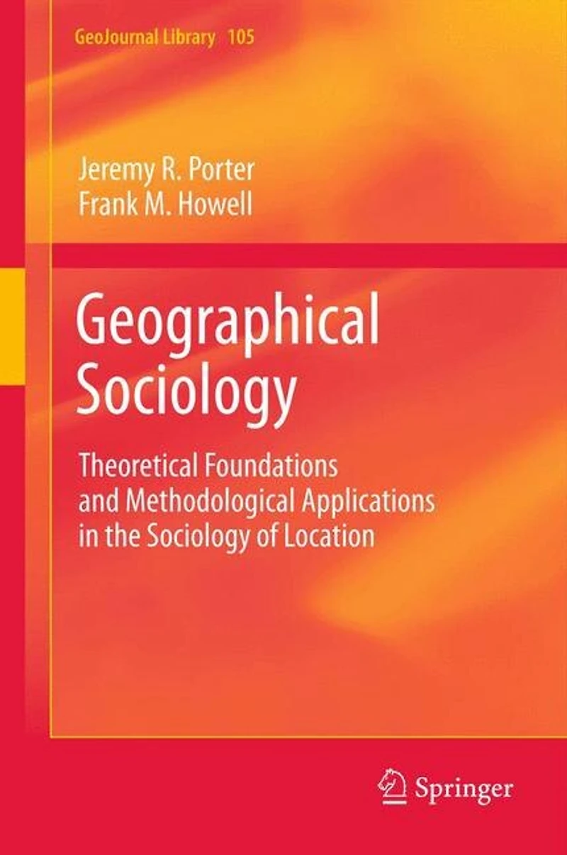 Geographical Sociology: Theoretical Foundations and Methodological Applications the Sociology of Location