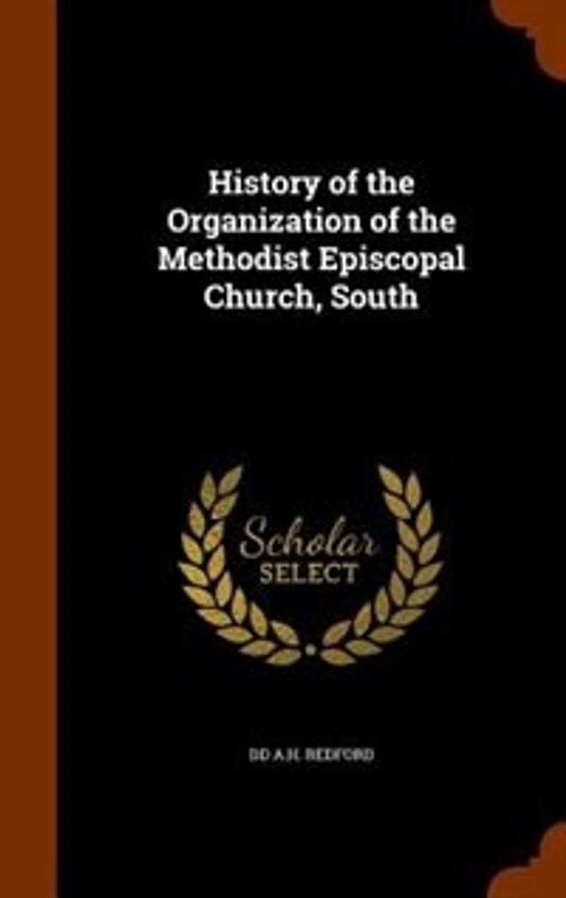 History of the Organization Methodist Episcopal Church, South