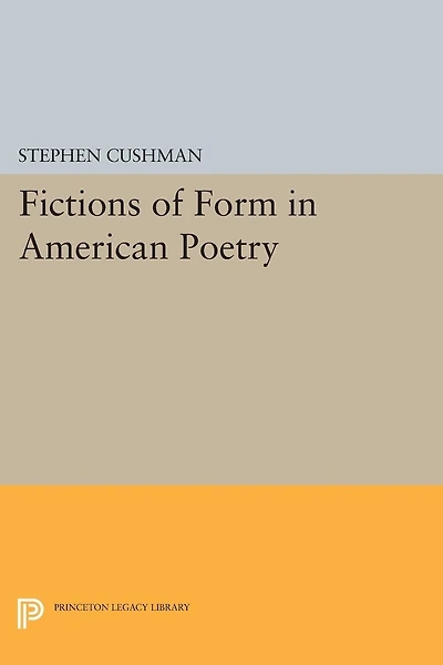 Fictions of Form American Poetry