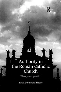 Authority the Roman Catholic Church: Theory and Practice