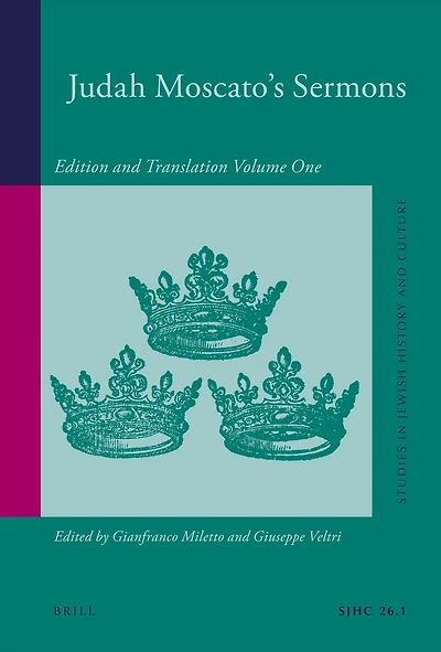 Judah Moscato Sermons: Edition and Translation, Volume One