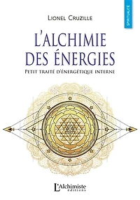 L'alchimie des énergies : petit traité d'énergétique interne: interne