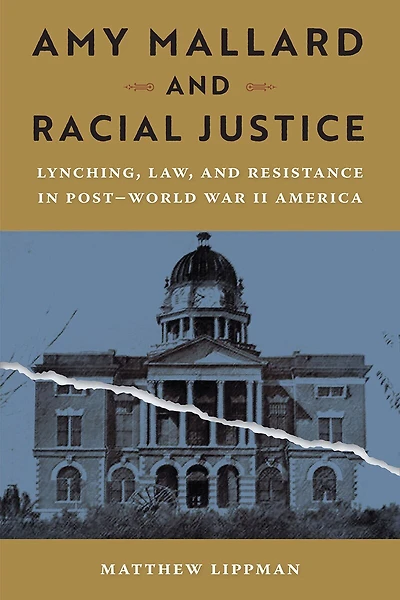 Amy Mallard and Racial Justice: Lynching, Law, Resistance Post-World War II America