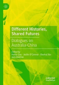 Different Histories, Shared Futures: Dialogues on Australia-China