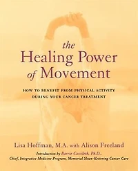 The Healing Power Of Movement: How To Benefit From Physical Activity During Your Cancer Treatment