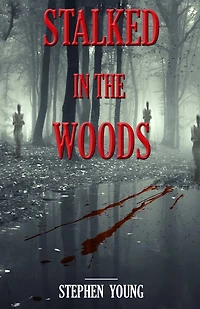Stalked in the Woods: Creepy True Stories: Creepy tales of scary encounters in the Woods.