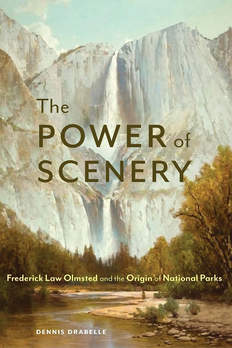 the Power of Scenery: Frederick Law Olmsted and Origin National Parks