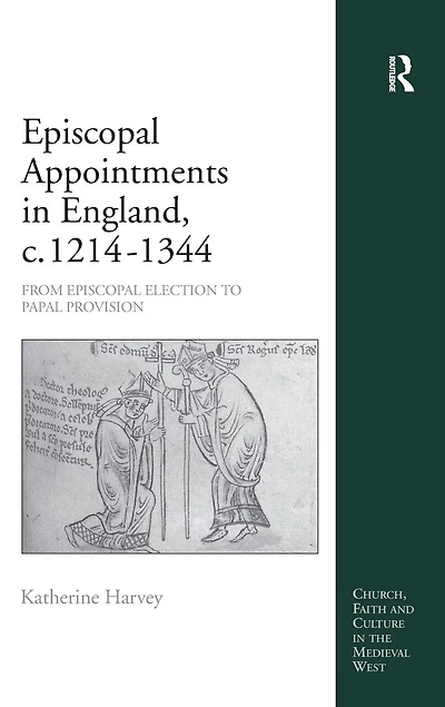 Episcopal Appointments England, C. 1214-1344: From Election To Papal Provision