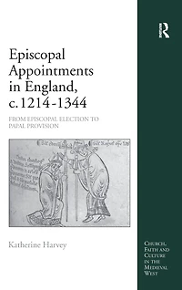 Episcopal Appointments England, C. 1214-1344: From Election To Papal Provision