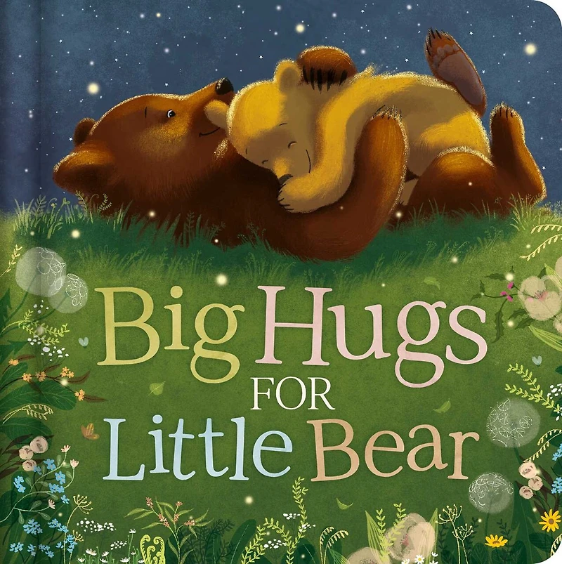 Big Hugs For Little Bear: Padded Board Book