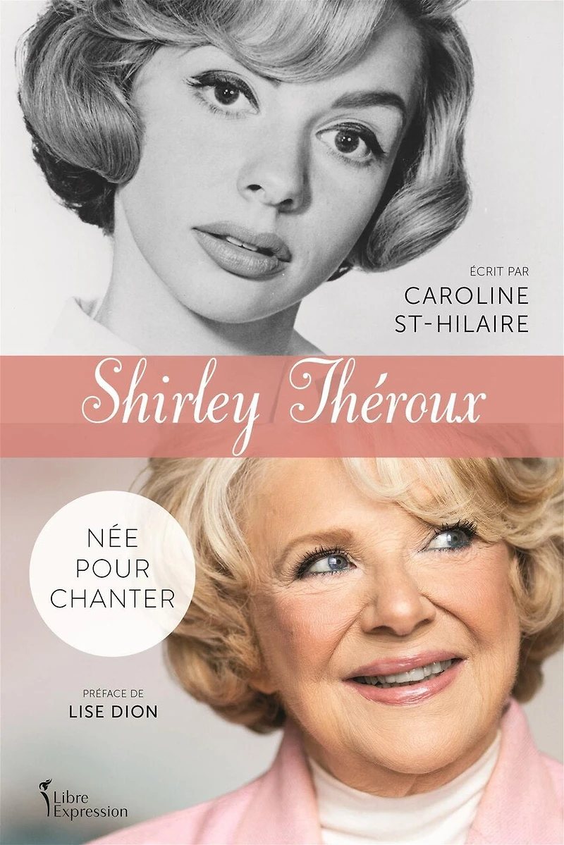 Shirley Théroux : Née pour chanter: chanter