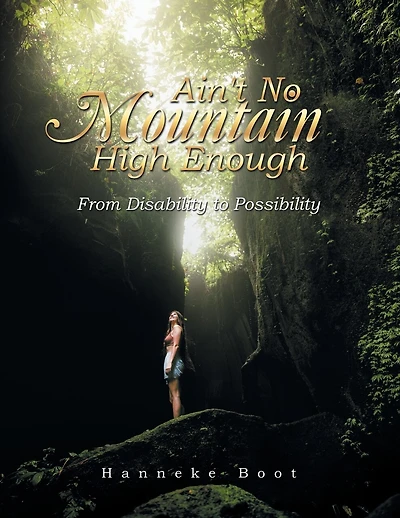 Ain't No Mountain High Enough: From Disability To Possibility